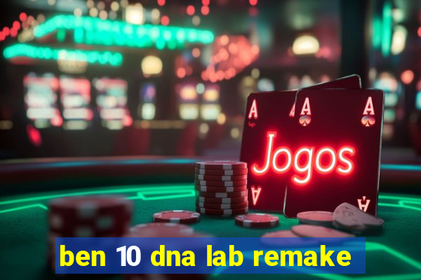 ben 10 dna lab remake